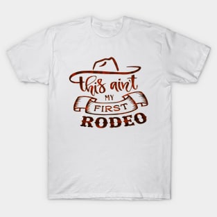 This Ain't My First Rodeo T-Shirt